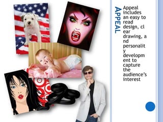AppealAppeal includes an easy to read design, clear drawing, and personality development to capture the audience’s interest
