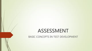 ASSESSMENT
BASIC CONCEPTS IN TEST DEVELOPMENT
 