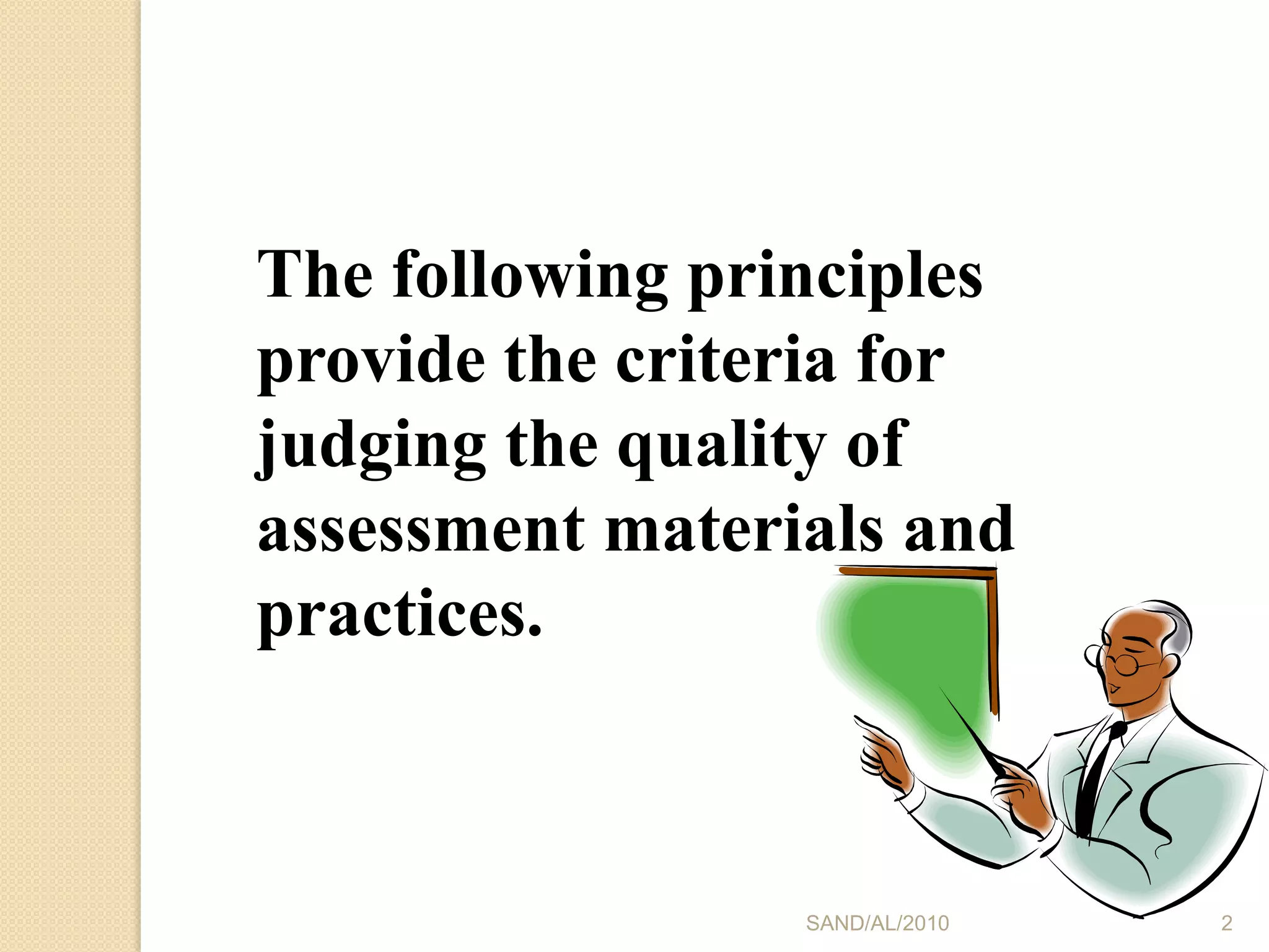 SAND/AL/20102The following principles provide the criteria for judging the quality of assessment materials and practices.