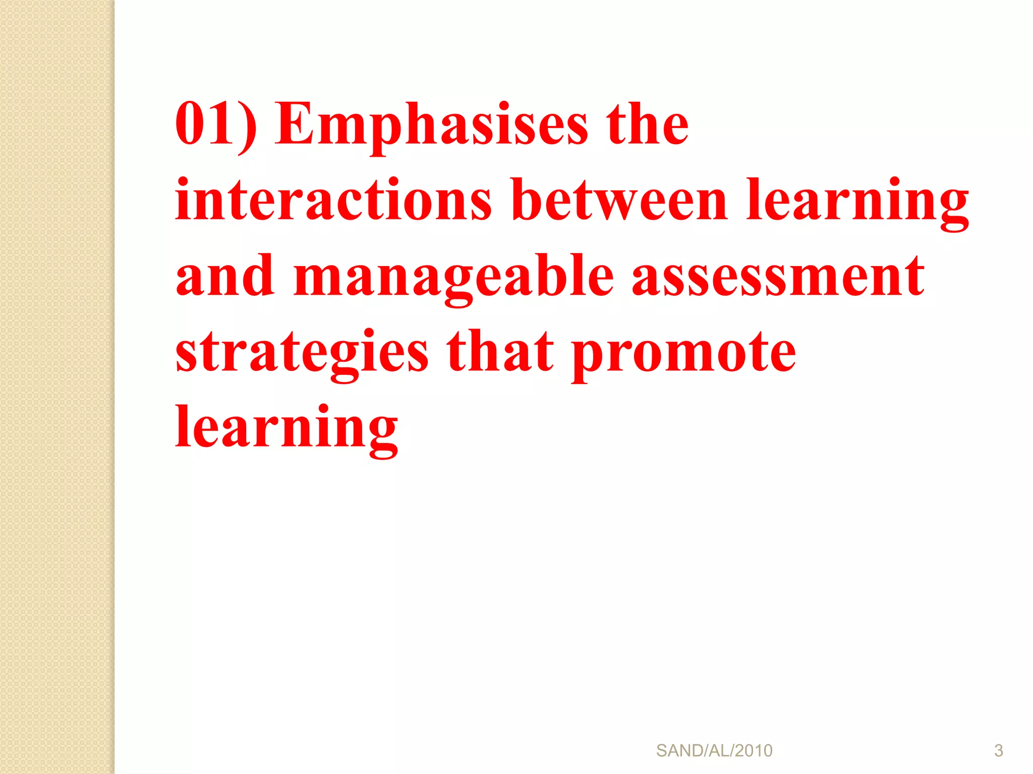 SAND/AL/2010301) Emphasises the interactions between learning and manageable assessment strategies that promote learning