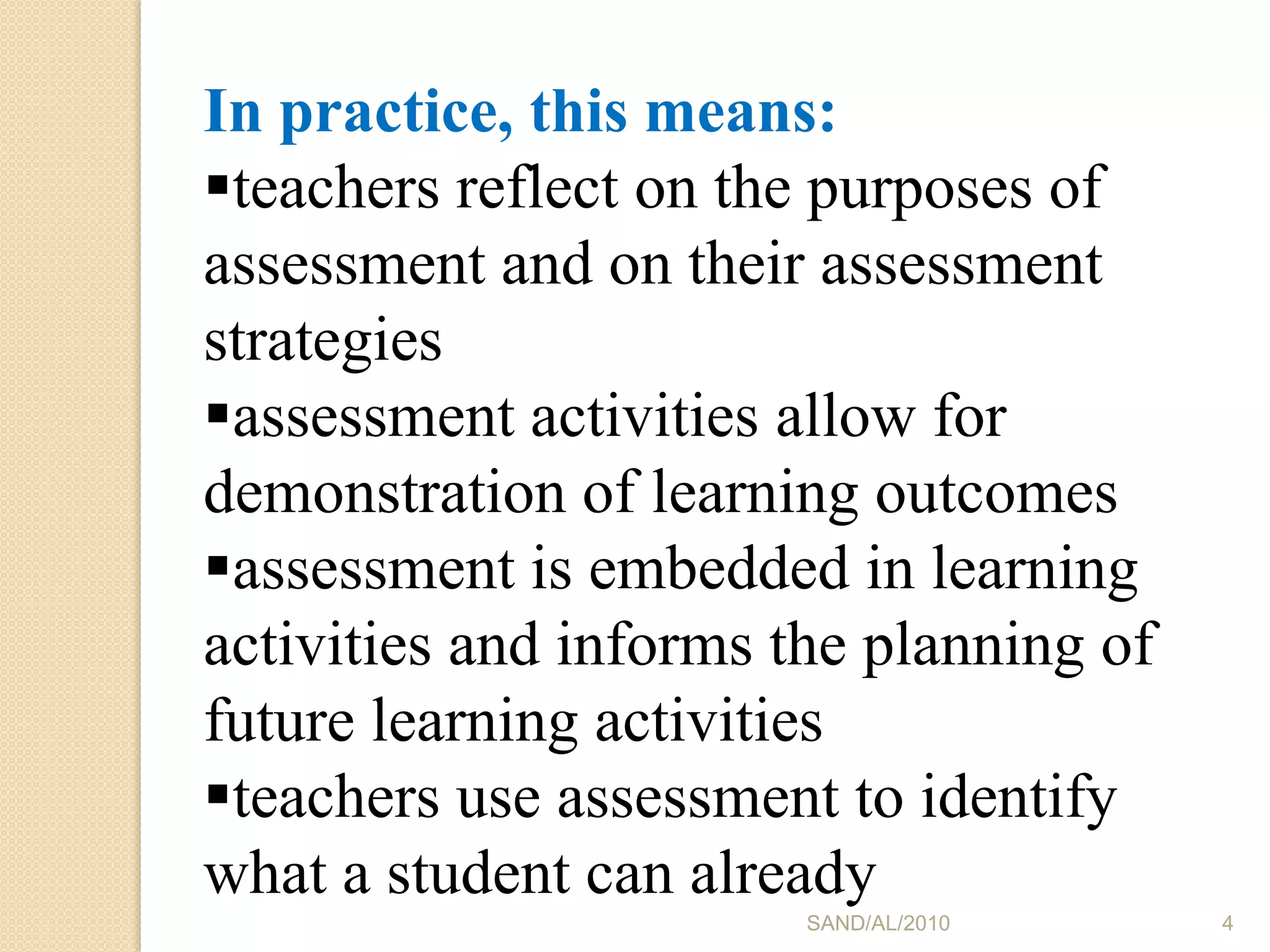 SAND/AL/20104In practice, this means:teachers reflect on the purposes of assessment and on their assessment      strategies 