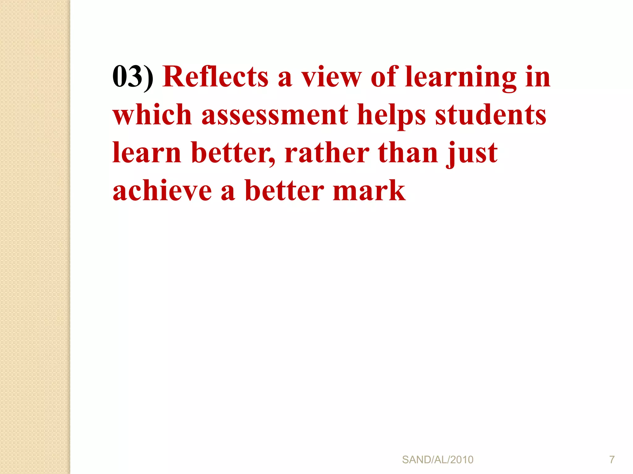 teachers use assessment to identify what a student can already SAND/AL/2010502) Clearly expresses for the student and teacher the goals of the learning activity