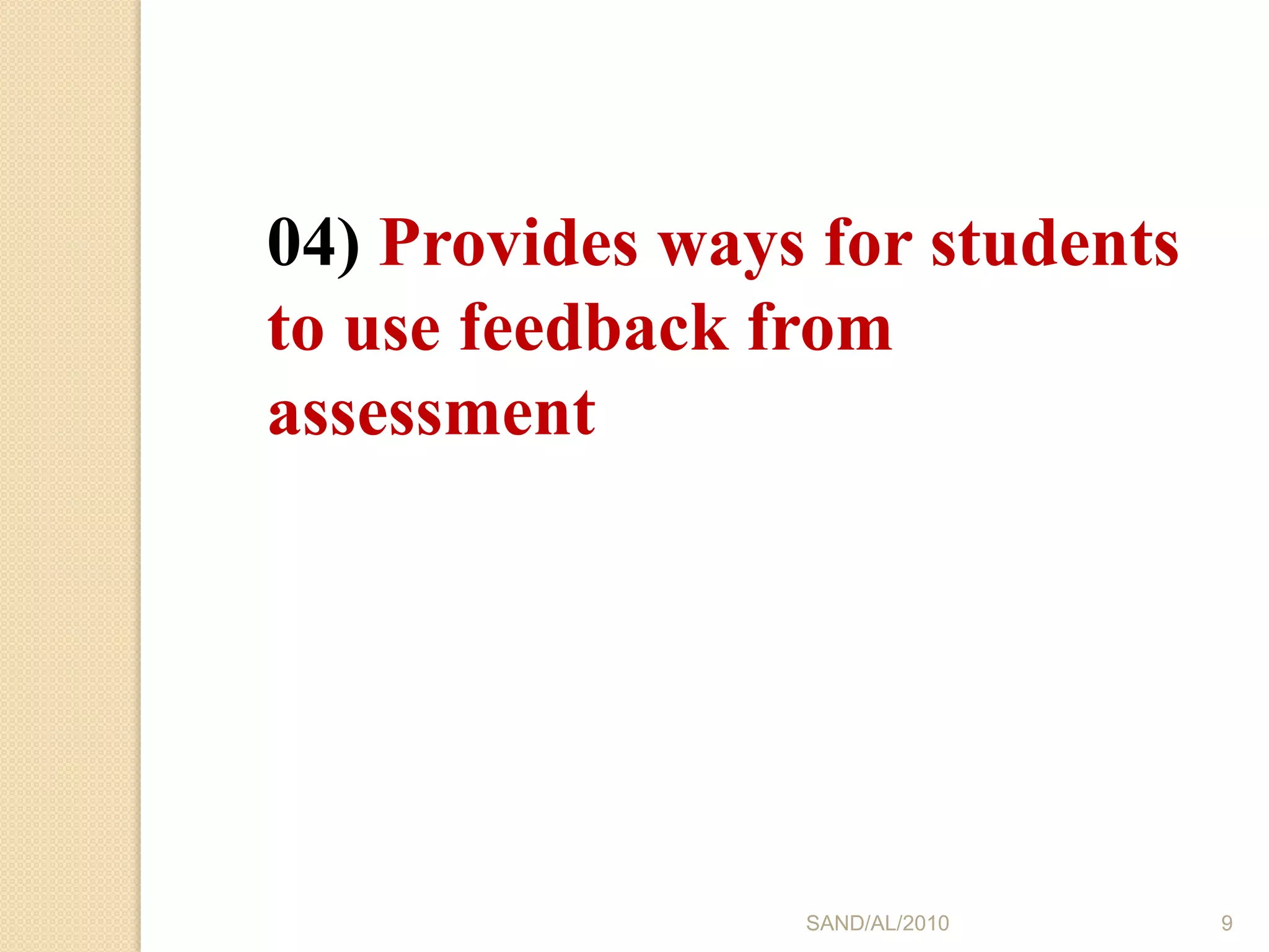  students receive feedback that helps them make further progress SAND/AL/2010703) Reflects a view of learning in which assessment helps students learn better, rather than just achieve a better mark