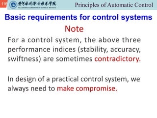 116
Note
For a control system, the above three
performance indices (stability, accuracy,
swiftness) are sometimes contradictory.
In design of a practical control system, we
always need to make compromise.
Basic requirements for control systems
 