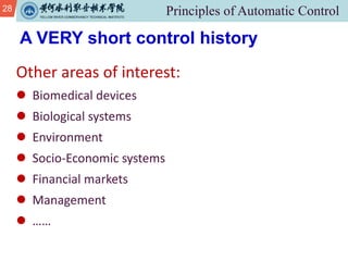 28
Other areas of interest:
l Biomedical devices
l Biological systems
l Environment
l Socio-Economic systems
l Financial markets
l Management
l ……
A VERY short control history
 