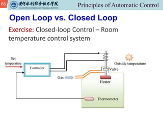 66
Exercise: Closed-loop Control – Room
temperature control system
Open Loop vs. Closed Loop
 