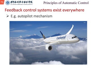 73
Feedback control systems exist everywhere
Ø E.g. autopilot mechanism
 