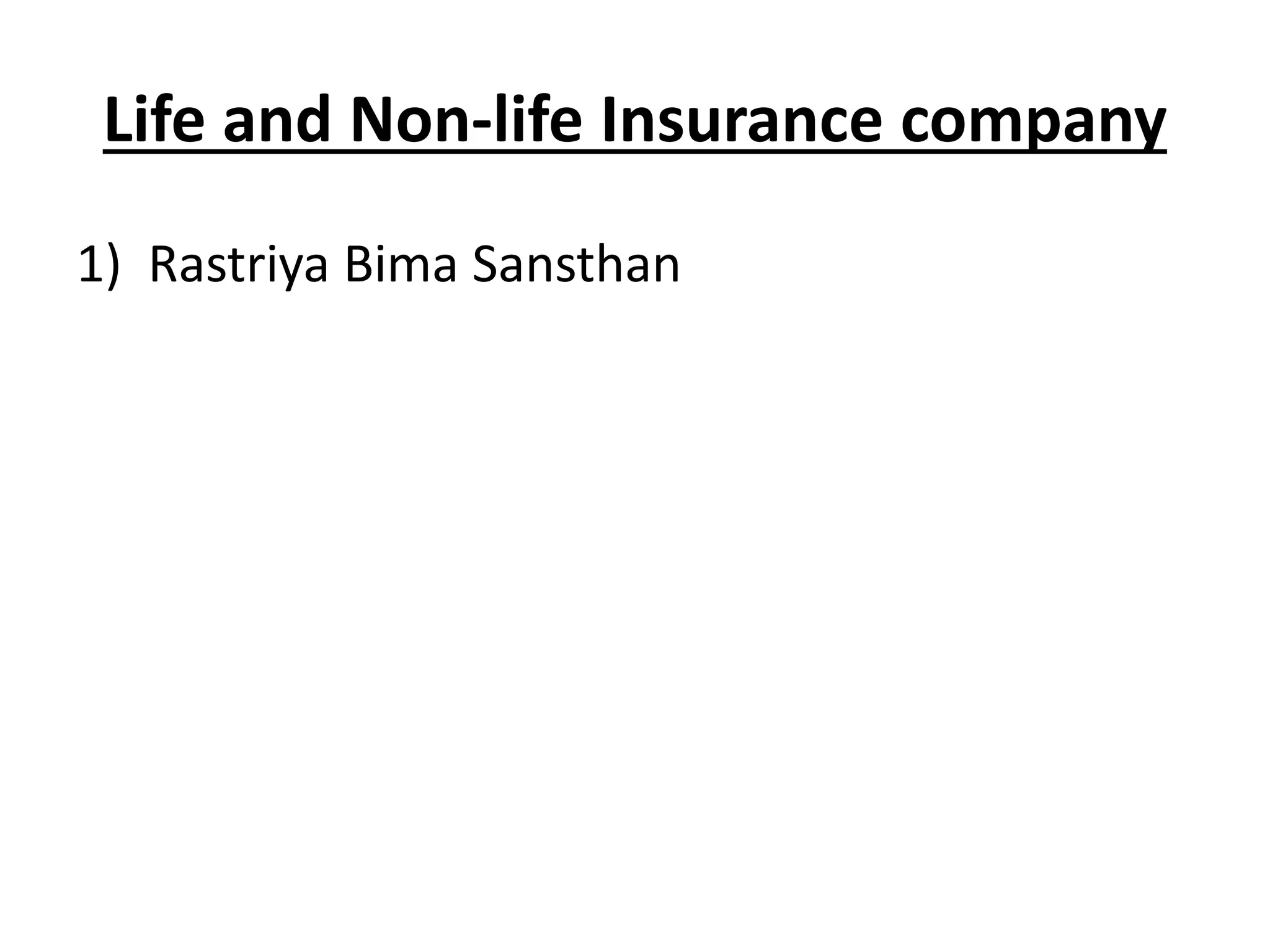 Life and Non-life Insurance company
1) Rastriya Bima Sansthan