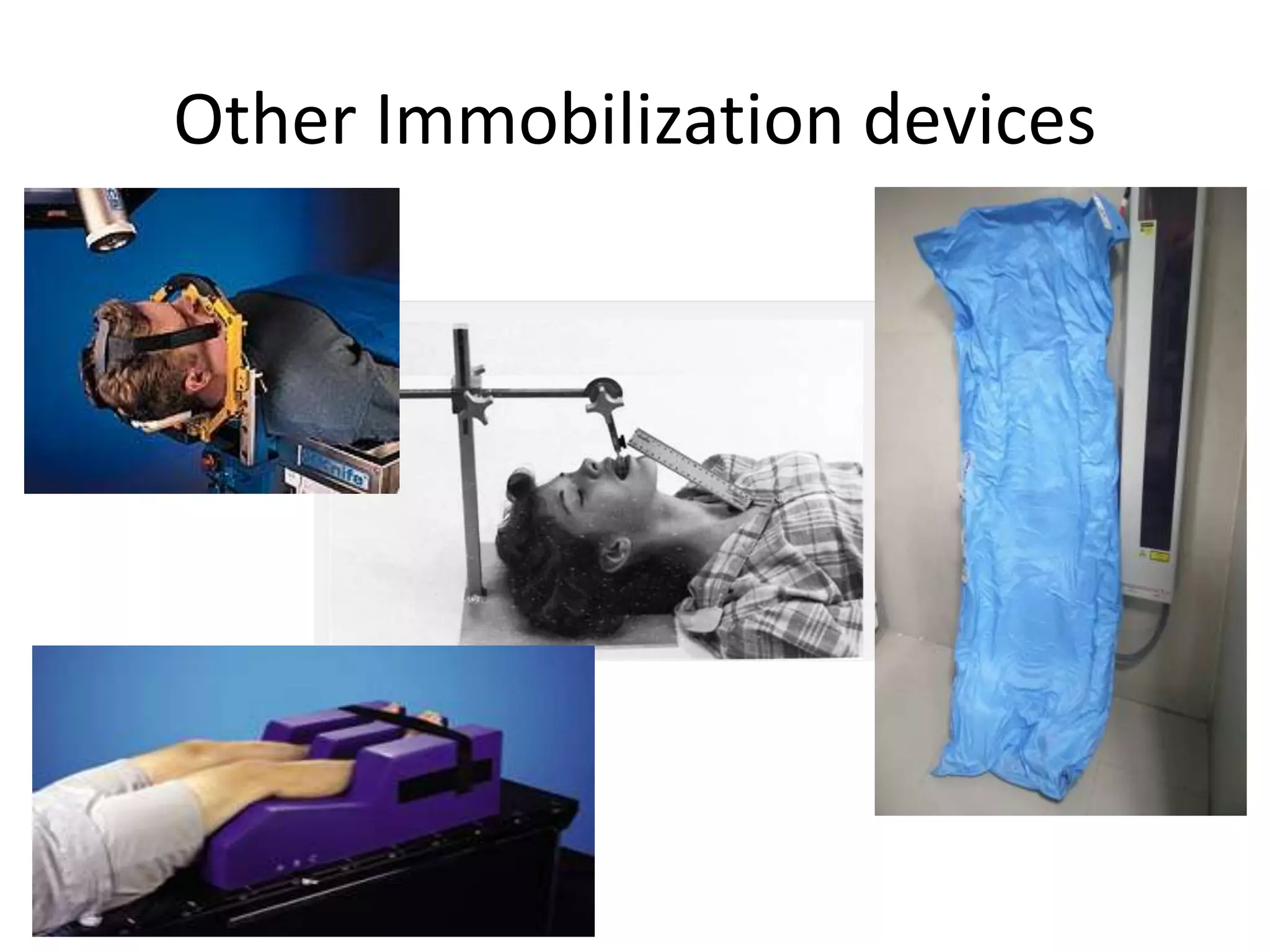Other Immobilization devices
 