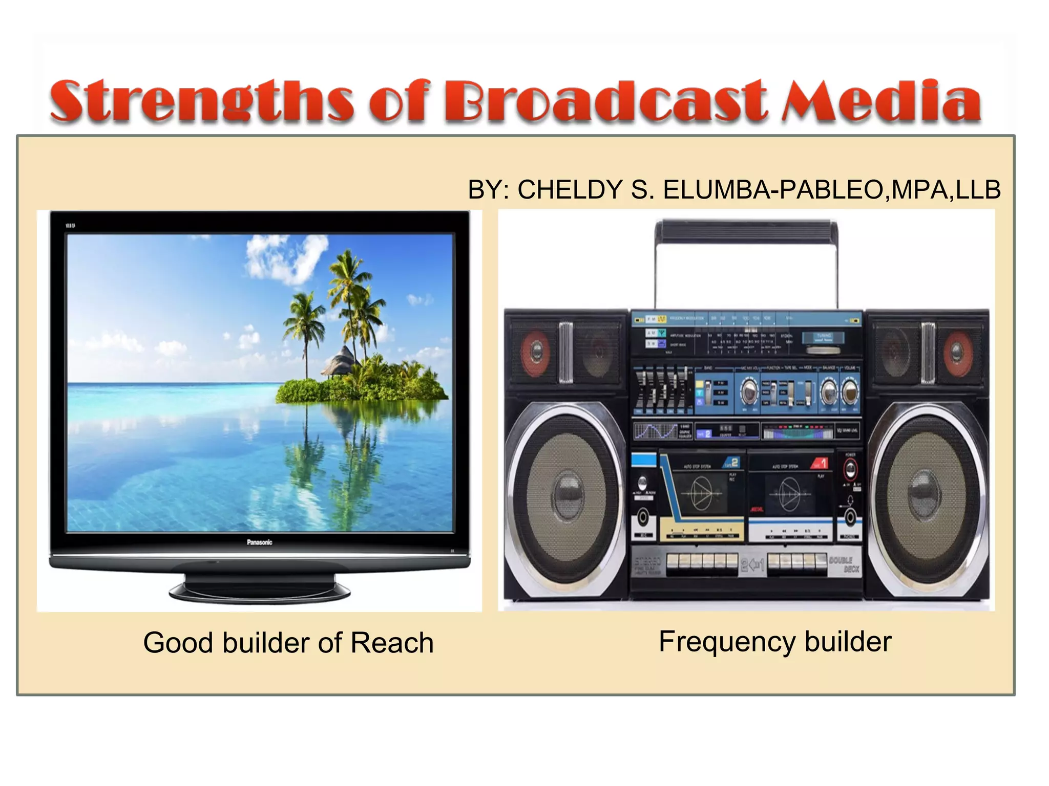 •
Good builder of Reach Frequency builder
BY: CHELDY S. ELUMBA-PABLEO,MPA,LLB
 