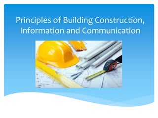 Principles of Building Construction,
Information and Communication
 