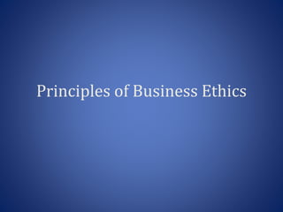 Principles of Business Ethics
 