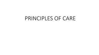 PRINCIPLES OF CARE
 