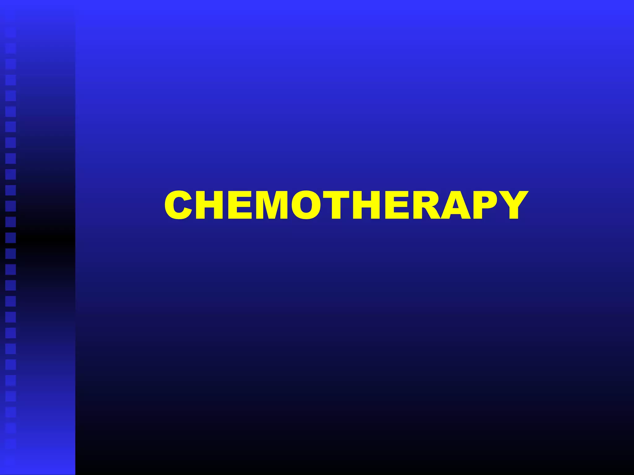 CHEMOTHERAPY
 