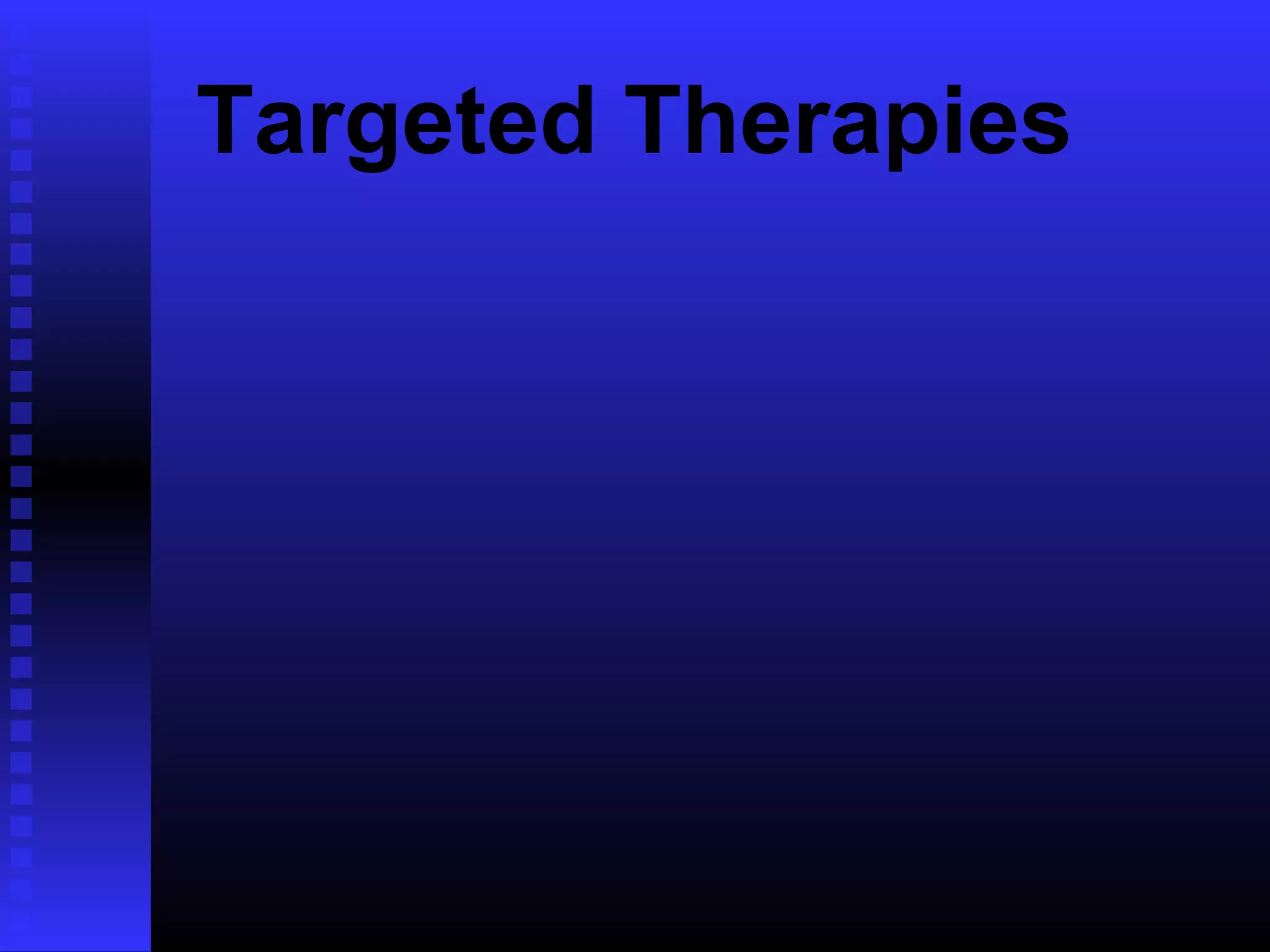 Targeted Therapies
 