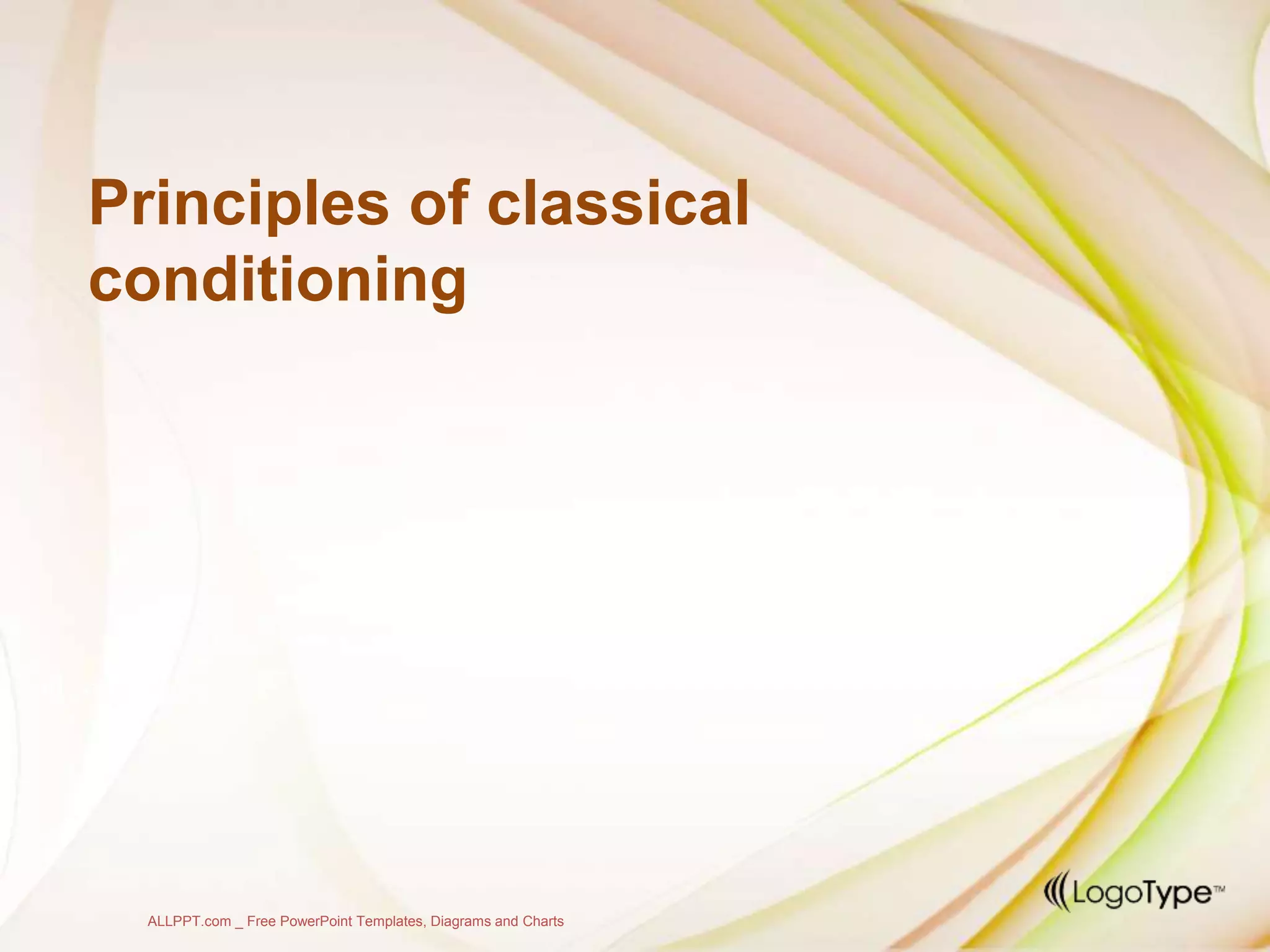 Principles of classical
conditioning
ALLPPT.com _ Free PowerPoint Templates, Diagrams and Charts
 