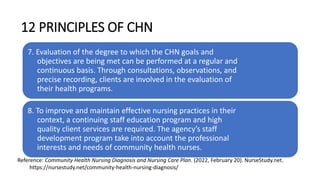 12 PRINCIPLES OF CHN
7. Evaluation of the degree to which the CHN goals and
objectives are being met can be performed at a...