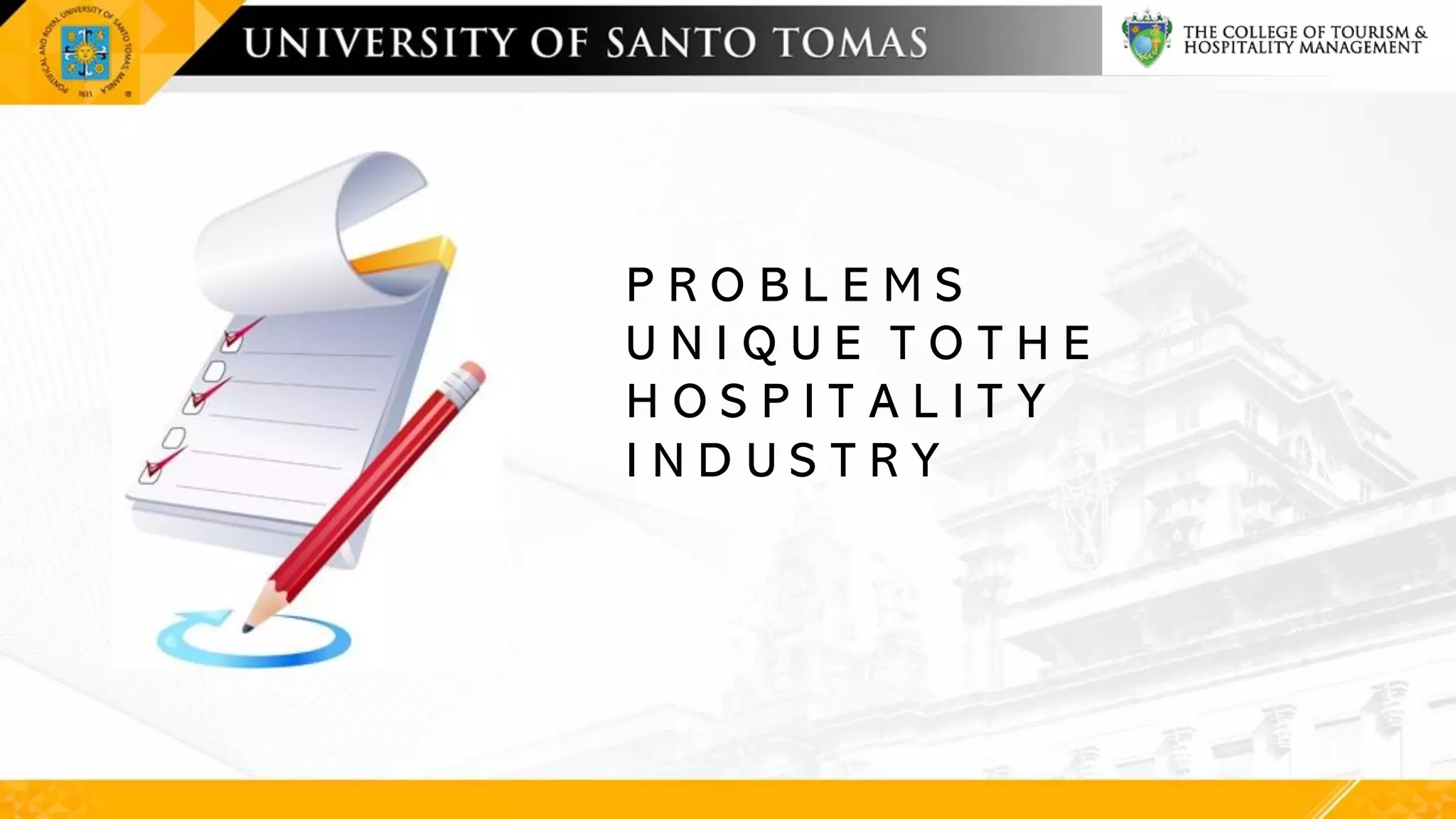 P R O B L E M S
U N I Q U E T O T H E
H O S P I T A L I T Y
I N D U S T R Y
 