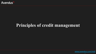 Principles of credit management
www.avendus.com/indi
 
