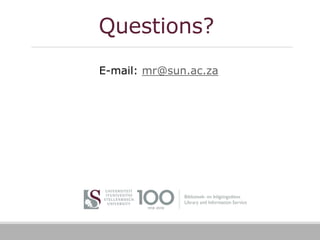 Questions?
E-mail: mr@sun.ac.za
 