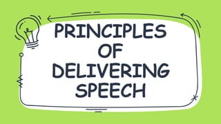PRINCIPLES
OF
DELIVERING
SPEECH
 