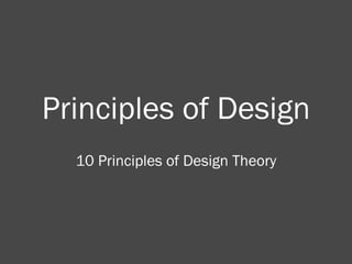 Principles of Design 10 Principles of Design Theory 