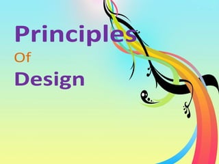 Meaning
“The Principles of Design are the artistic
guidelines used to organize or arrange the
structural elements of desig...