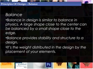 Balance
Principles Of Design – Balance
Is the design
balanced ?
 