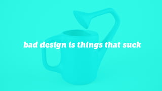 Bad Design Principles The Principles of Design | PDF