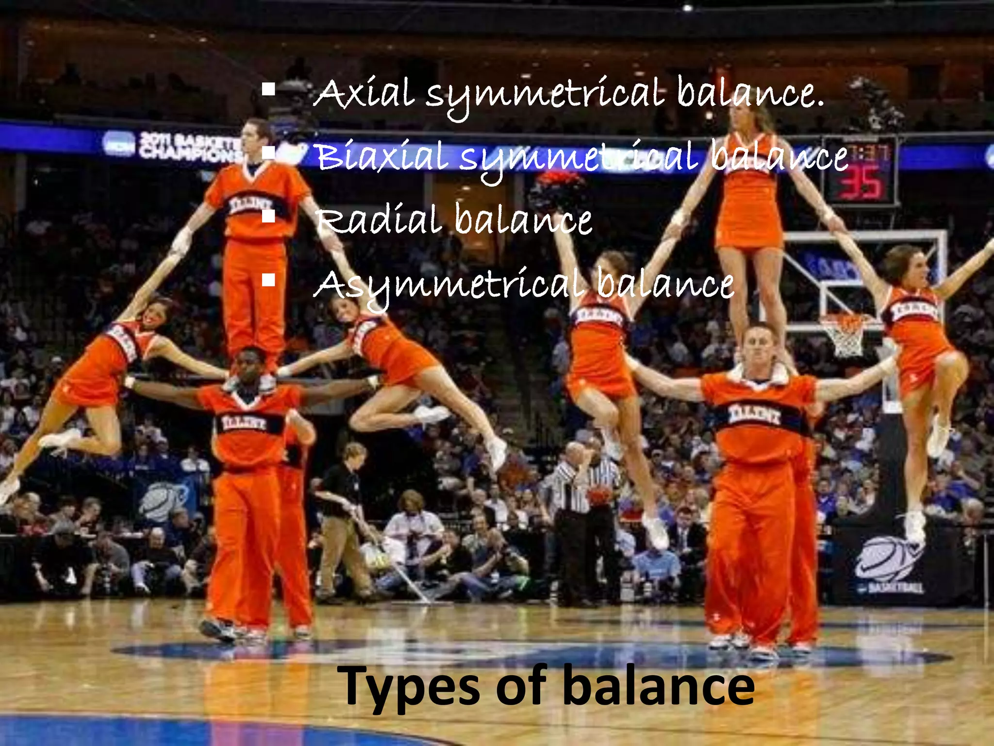 Types of balance
 Axial symmetrical balance.
 Biaxial symmetrical balance
 Radial balance
 Asymmetrical balance
 