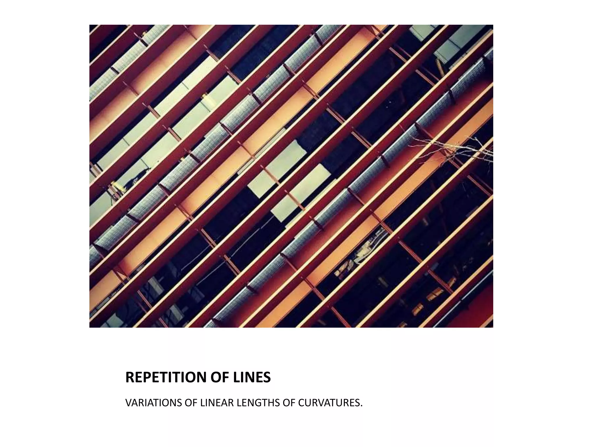 REPETITION OF LINES
VARIATIONS OF LINEAR LENGTHS OF CURVATURES.
 