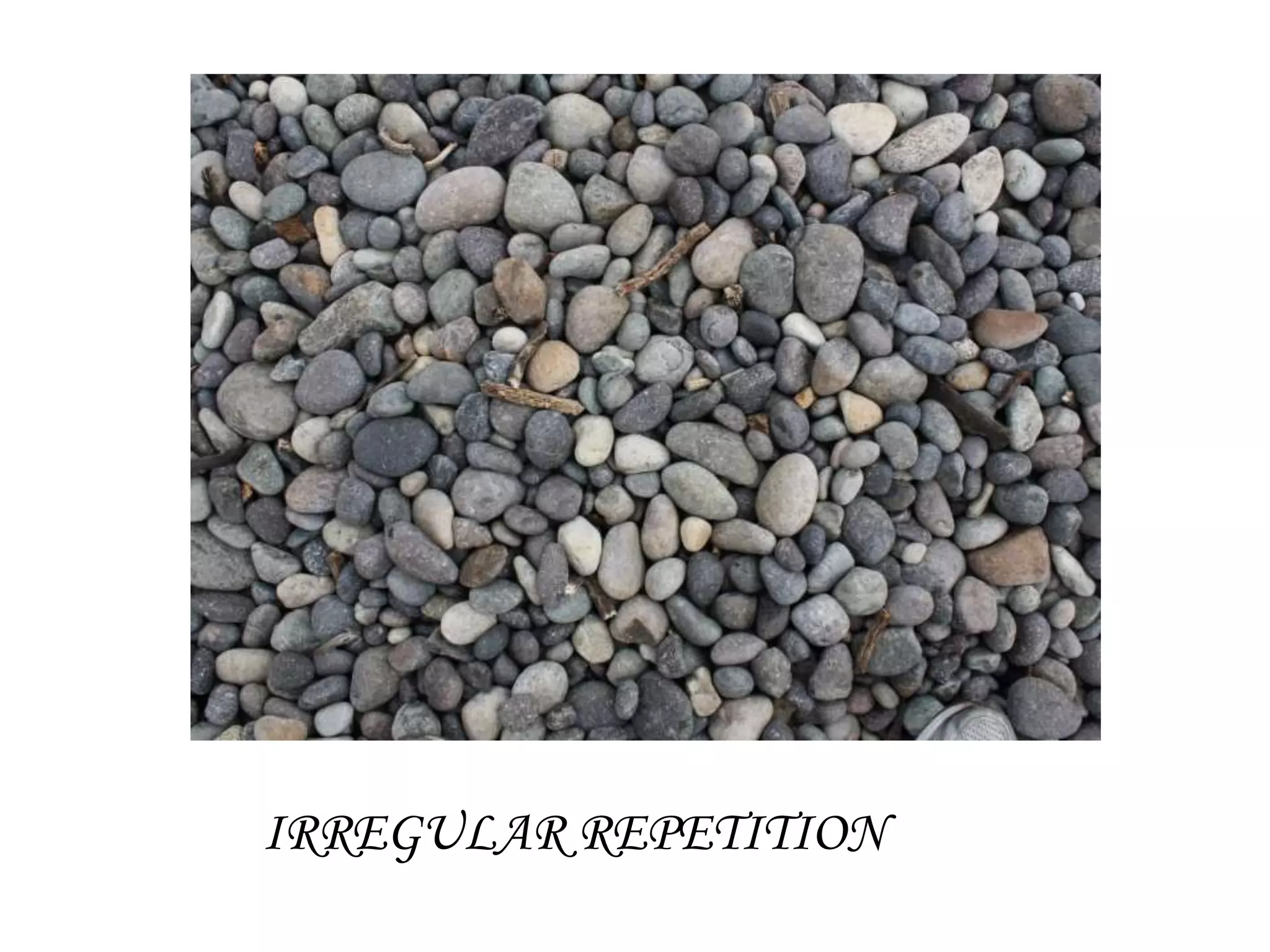 IRREGULAR REPETITION
 