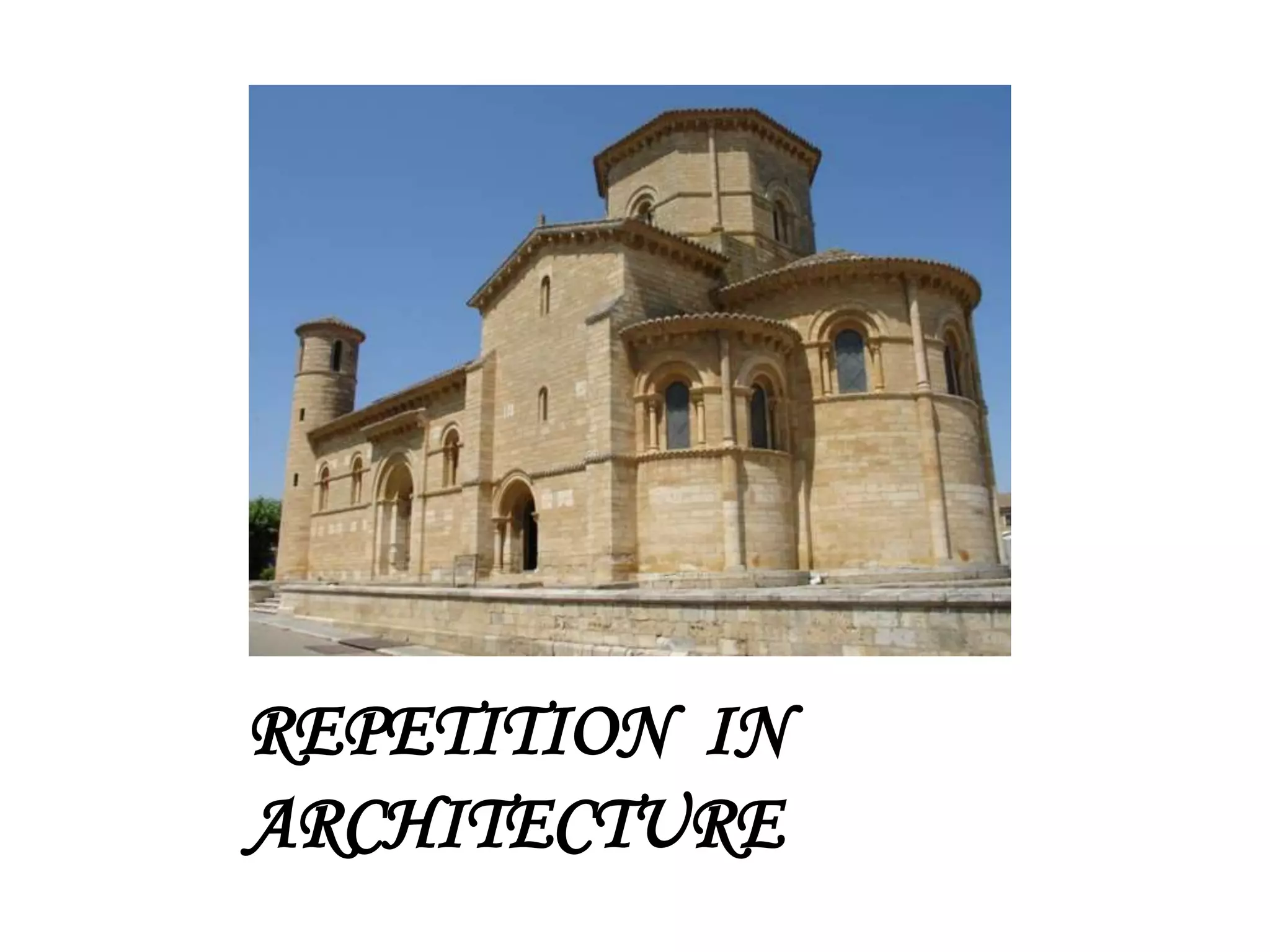 REPETITION IN
ARCHITECTURE
 
