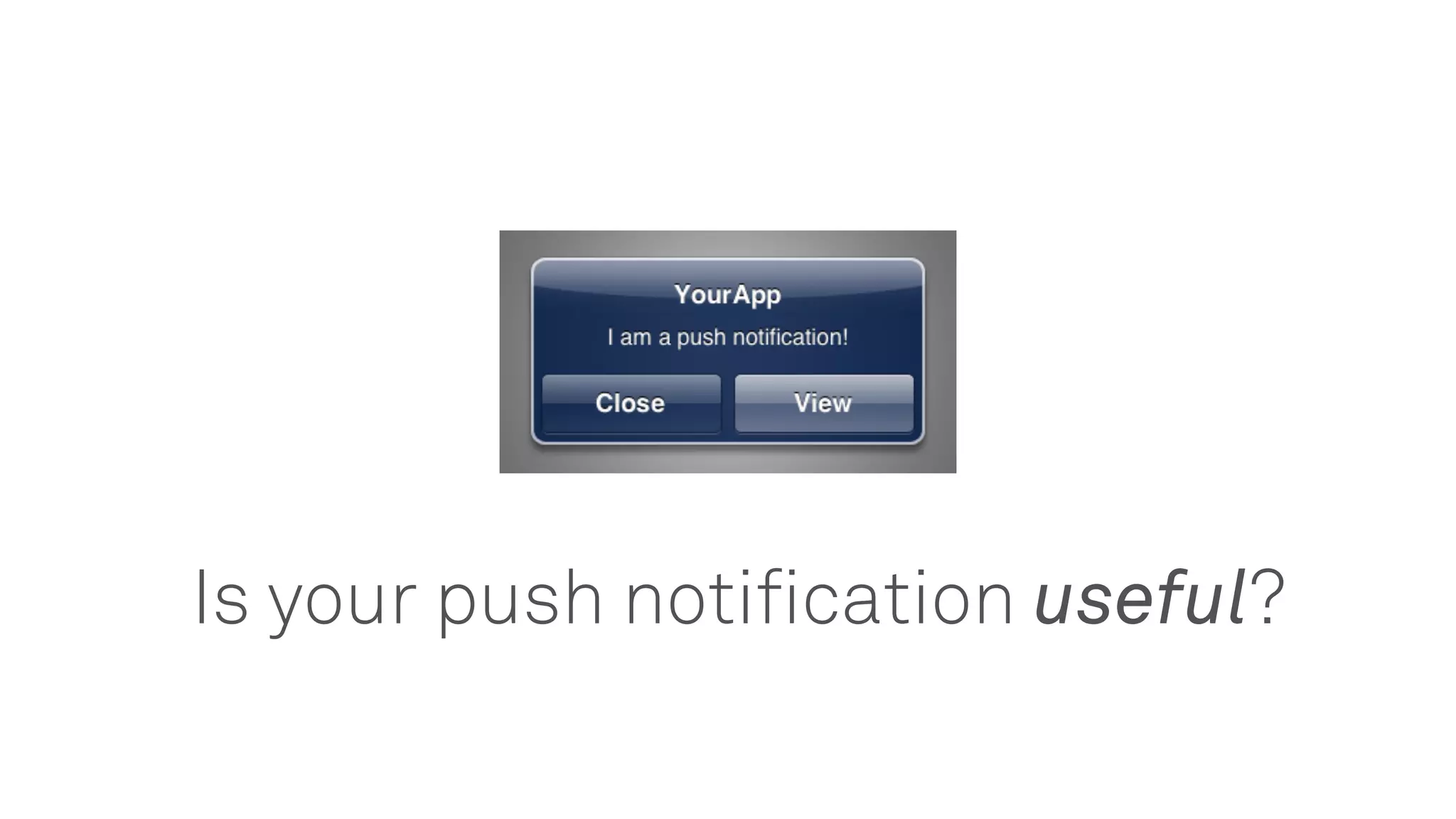 Is your push notification useful?
 