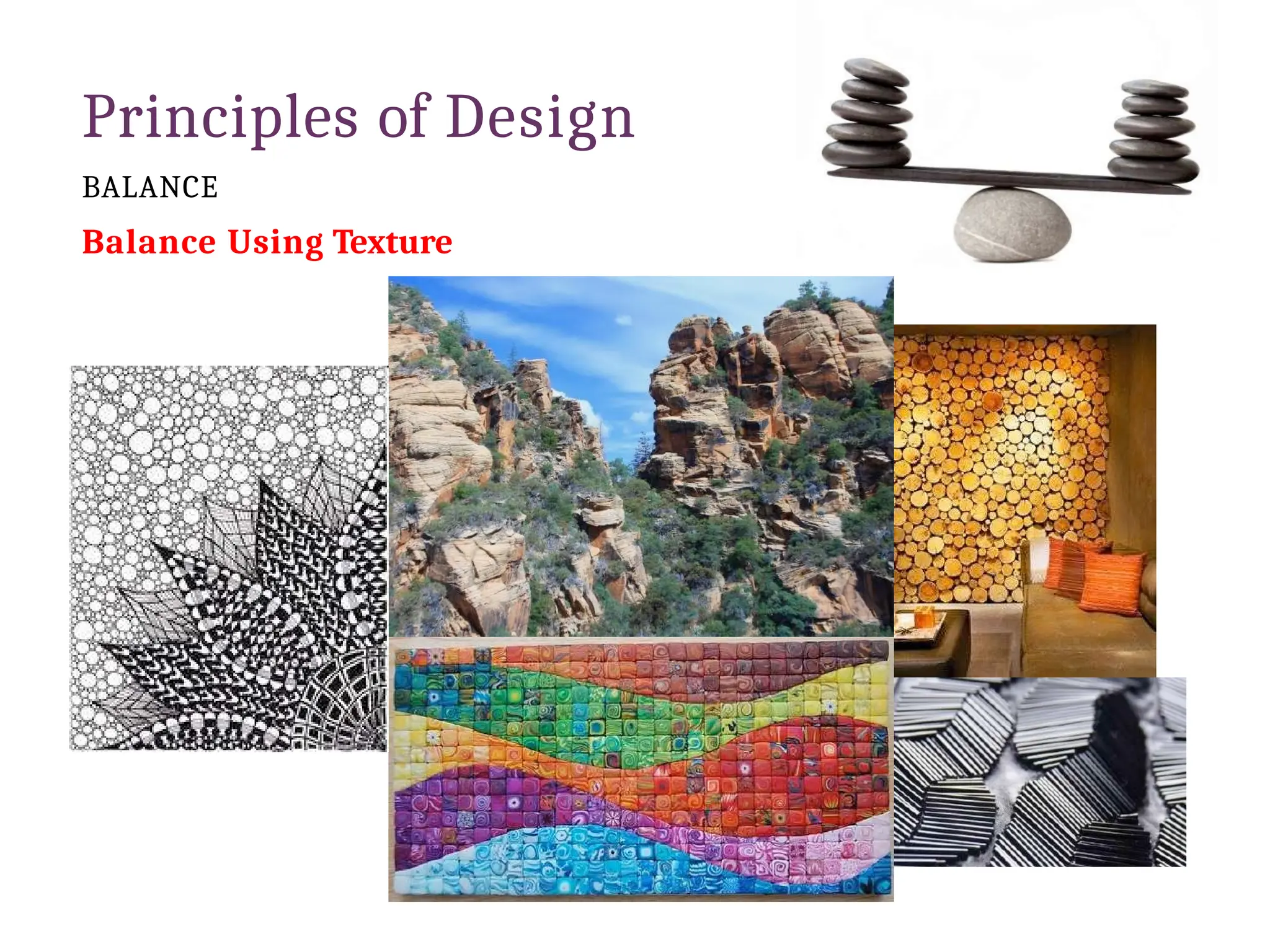 Principles of Design
BALANCE
Balance Using Texture
 