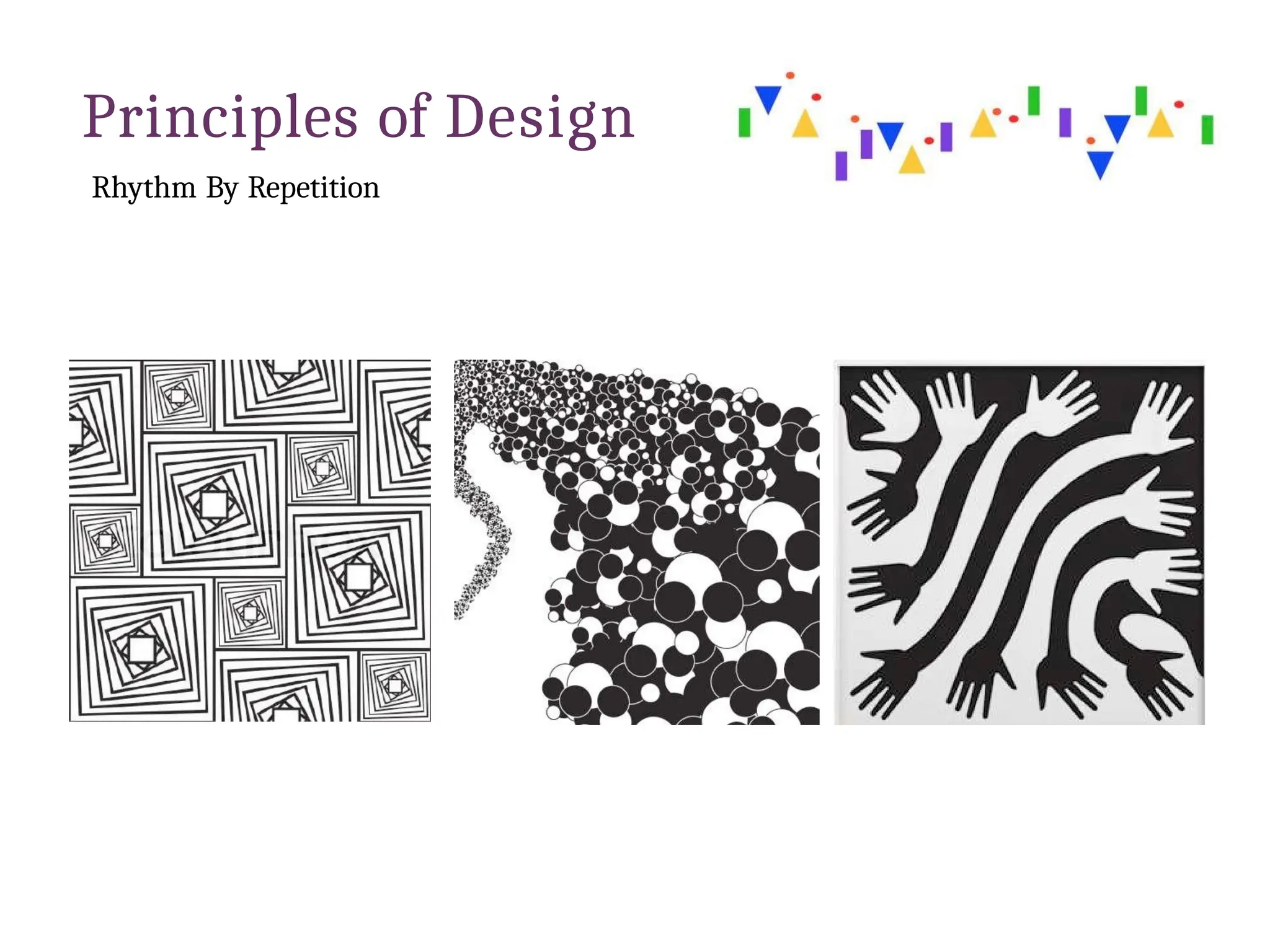 Principles of Design
Rhythm By Repetition
 