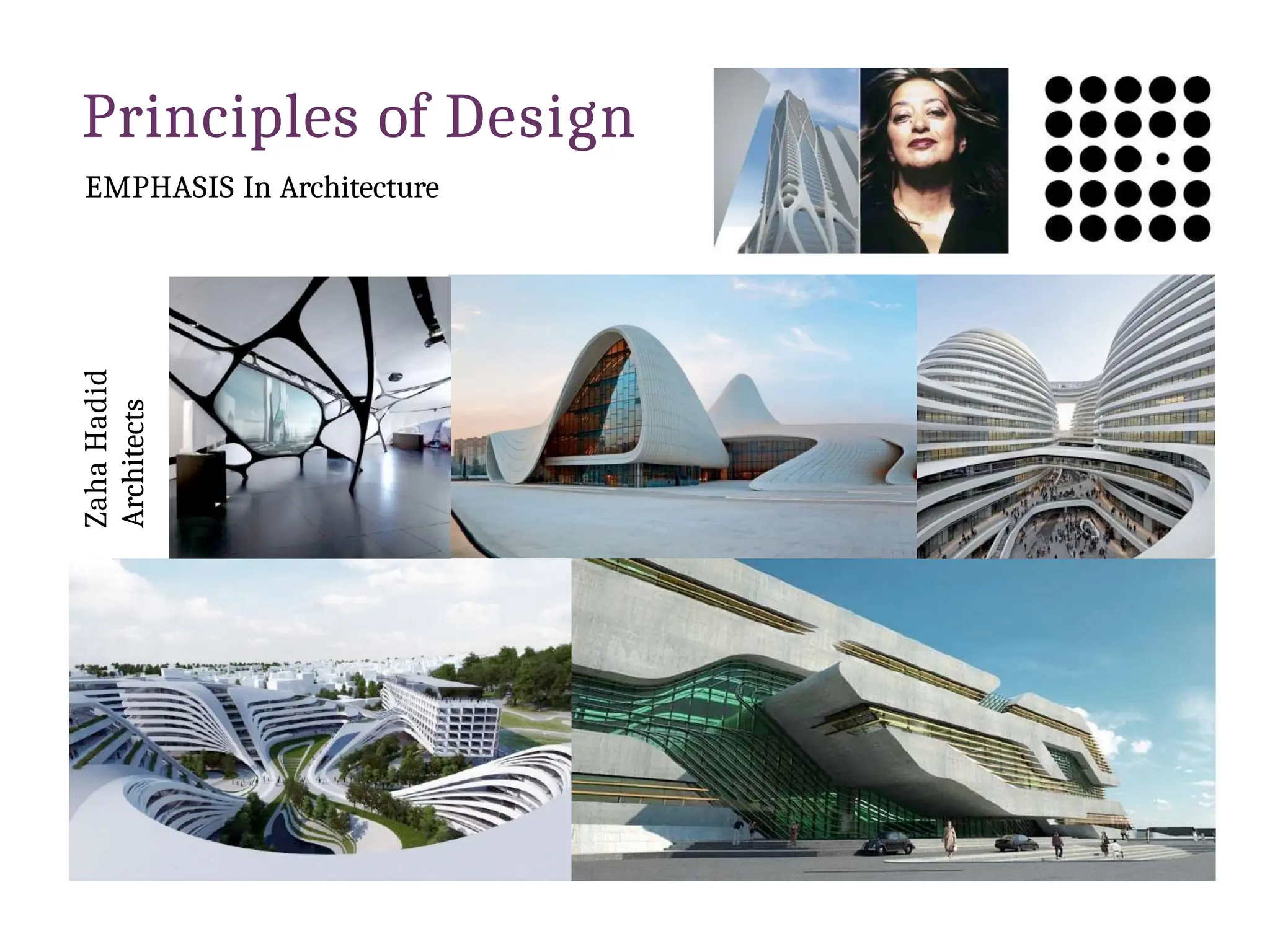 Principles of Design
EMPHASIS In Architecture
Zaha
Hadid
Architects
 