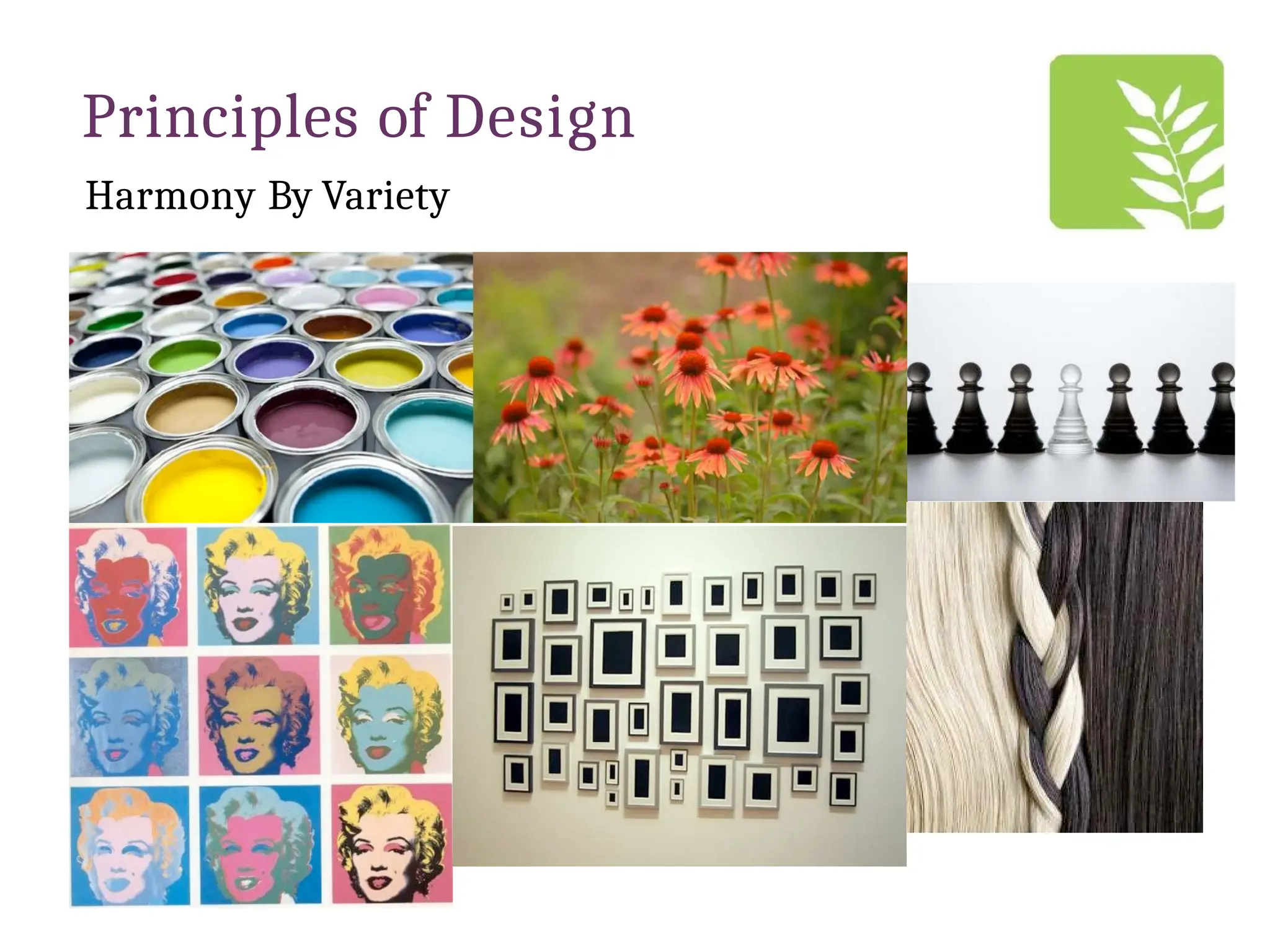 Principles of Design
Harmony By Variety
 