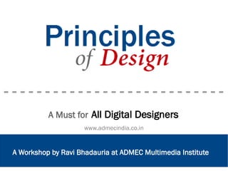 A Workshop by Ravi Bhadauria at ADMEC Multimedia Institute
A Must for All Digital Designers
www.admecindia.co.in
 