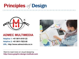 Helpline 1: +91 9811-8181-22
Helpline 2: +91 9911-7823-50
URL: http://www.admecindia.co.in
R
Want to read more on visual designing
http://www.graphic-design-institute.com
ADMEC MULTIMEDIA
 