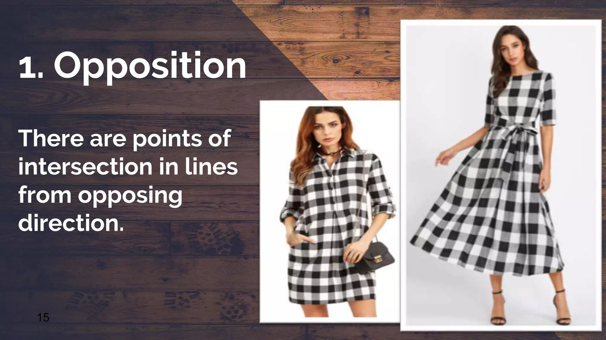 15
1. Opposition
There are points of
intersection in lines
from opposing
direction.
 