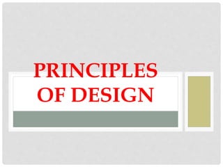 PRINCIPLES
OF DESIGN
 