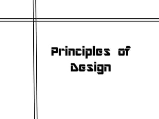 Principles of
Design
 