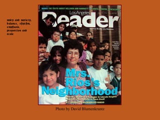 Photo by David Blumenkrantz unity and variety, balance, rhythm, emphasis, proportion and scale 