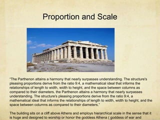Proportion and Scale<br />“The Parthenon attains a harmony that nearly surpasses understanding. The structure's pleasing p...