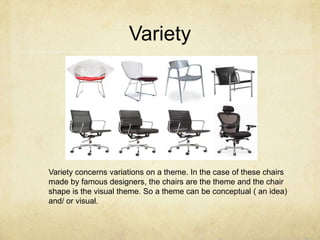 Variety<br />Variety concerns variations on a theme. In the case of these chairs made by famous designers, the chairs are ...