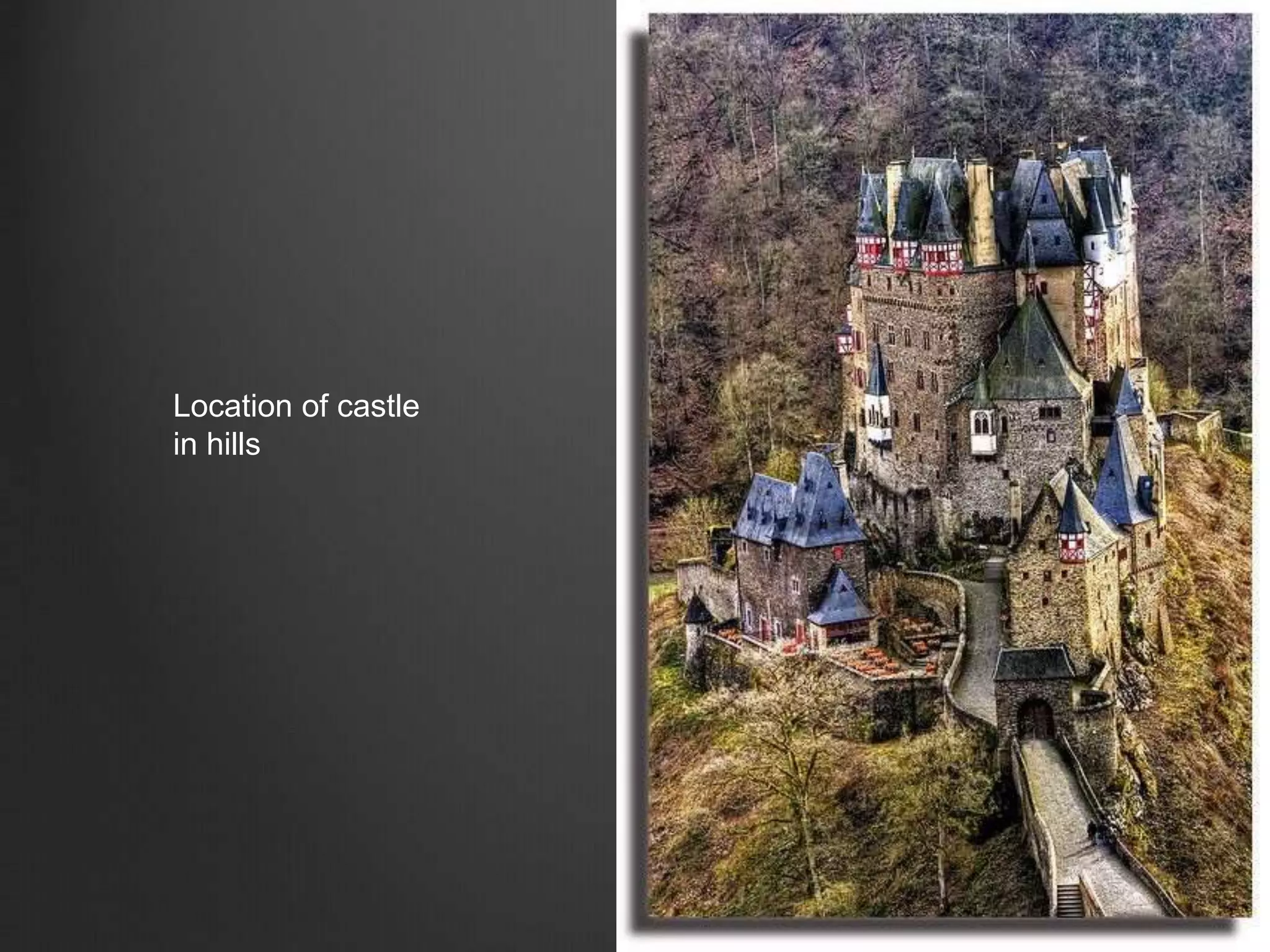 Location of castle
in hills
 