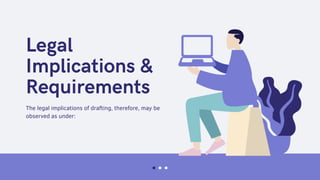 The legal implications of drafting, therefore, may be
observed as under:
 