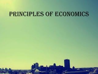 PRINCIPLES OF ECONOMICS
 