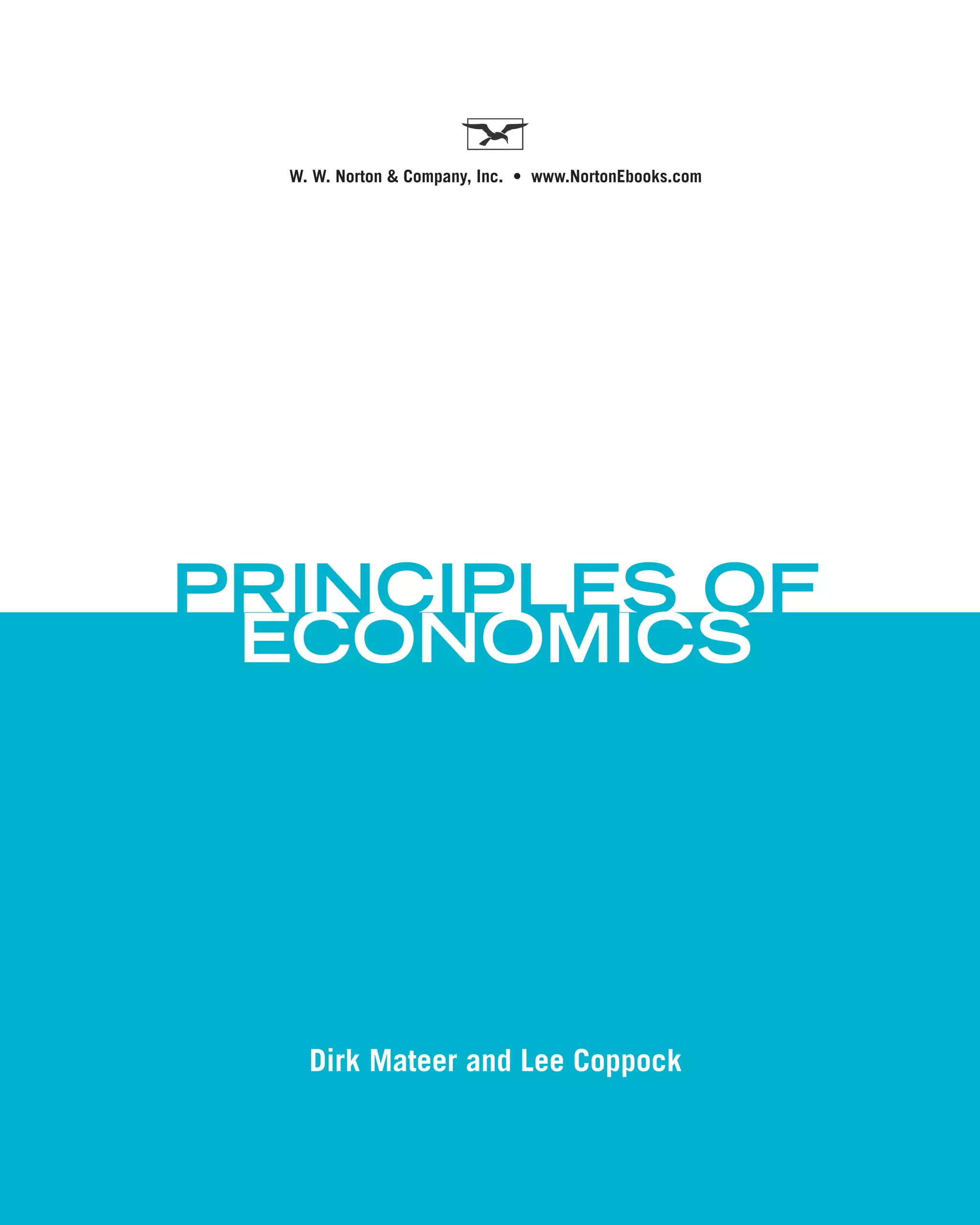 PRINCIPLES OF
Dirk Mateer and Lee Coppock
www.NortonEbooks.comW. W. Norton & Company, Inc.
ECONOMICS
 